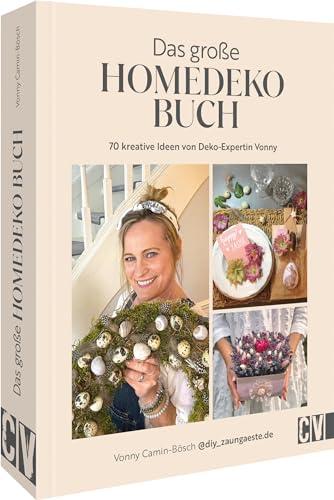 Das große Homedeko-Buch: 70 kreative DIY Ideen von Deko-Expertin Vonny. DIY-Ideen für jede Jahreszeit. Upcycling, Naturmaterialien, Resin, Holz und mehr