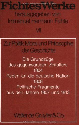 Fichte, Johann G.; Fichte, Immanuel Hermann: Werke: Werke, 11 Bde., Bd.7, Zur Politik, Moral und Philosophie der Geschichte.