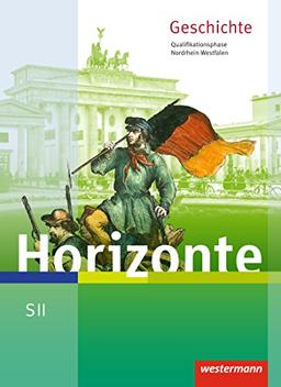 Horizonte: Geschichte für die SII in Nordrhein-Westfalen - Ausgabe 2014: Schülerband Qualifikationsphase