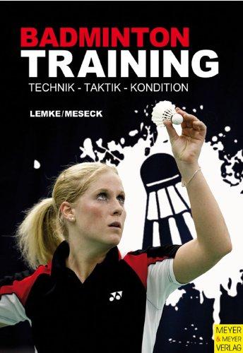 Badmintontraining: Technik - Taktik - Kondition