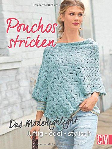 Ponchos stricken: Das Modehighlight: luftig, edel, stylisch