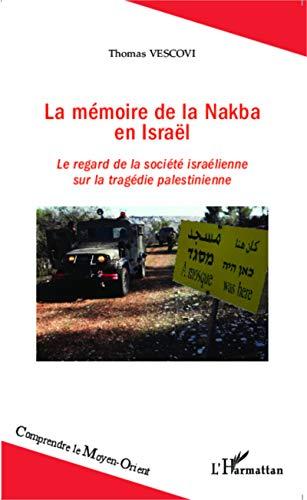 La mémoire de la Nakba en Israël : le regard de la société israélienne sur la tragédie palestinienne