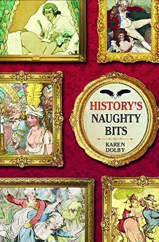 History's Naughty Bits: Sex, Lust and Perversion from Ancient to Modern Times