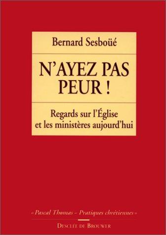 N'ayez pas peur : regards sur l'Eglise et les ministères aujourd'hui