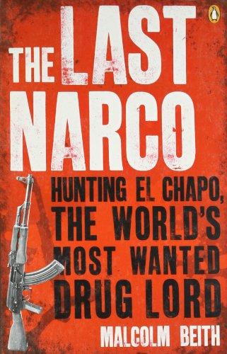 The Last Narco: Hunting El Chapo, The World's Most-Wanted Drug Lord