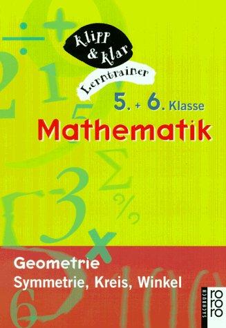 Mathematik, 5. und 6. Klasse. Geometrie: Symmetrie, Kreis, Winkel.