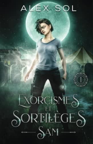 Exorcismes et Sortilèges: Tome 1 : Sam