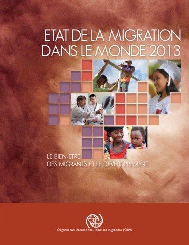 Migration, I: Etat de la migration dans le monde 2013: le bien-être des migrations et le développement (Iom Migration Research Series)