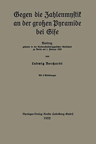 Gegen die Zahlenmystik an der großen Pyramide bei Gise: Vortrag gehalten in der Vorderasiatisch-ägyptischen Gesellschaft zu Berlin am 1. Februar 1922