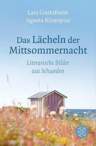 Das Lächeln der Mittsommernacht: Literarische Bilder aus Schweden