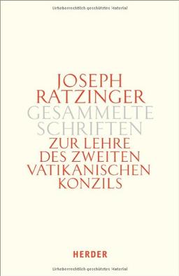 Joseph Ratzinger - Gesammelte Schriften: Zur Lehre des Zweiten Vatikanischen Konzils: Formulierung - Vermittlung - Deutung: Bd 7/2