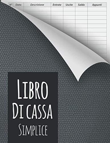 Libro Di Cassa Simplice: Libro Mastro Entrate - Uscite | Budget Planner e Agenda Spese | porta scontrini | Risparmi, spese e pianificazioni, tutto ... entrate e spese | DIN A5 | 110 pagine