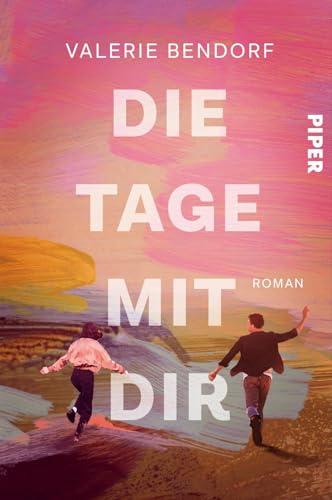 Die Tage mit Dir: Roman | Für alle Fans von »Zwei an einem Tag«!