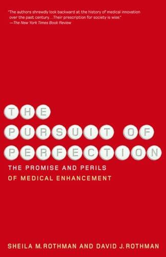 The Pursuit of Perfection: The Promise and Perils of Medical Enchancement (Vintage)