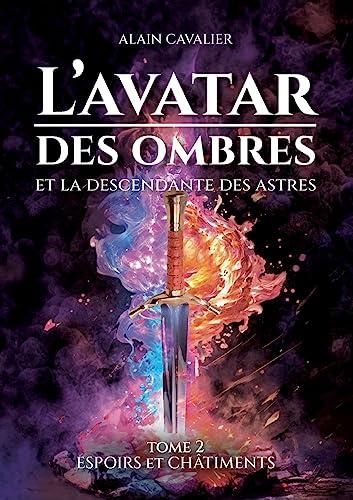 L'Avatar des ombres : Tome 2 : Espoirs et châtiments