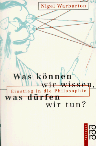 Was können wir wissen, was dürfen wir tun? (Einstieg in die Philosophie)