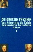 Die großen Physiker, 2 Bde., Sonderausgabe, Bd.1, Von Aristoteles bis Kelvin