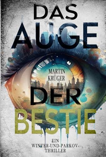 Das Auge der Bestie: Ein Winter-und-Parkov-Thriller 6