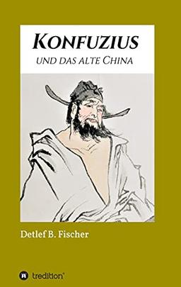 Konfuzius und das alte China (Die grüne Reihe)