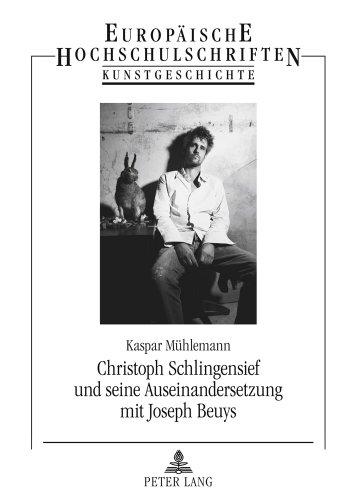 Europäische Hochschulschriften - Reihe XXVIII / Kunstgeschichte: Christoph Schlingensief und seine Auseinandersetzung mit Joseph Beuys: Mit einem ... Gebbers und einem Interview mit Carl Hegemann