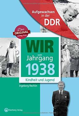 Aufgewachsen in der DDR - Wir vom Jahrgang 1938 - Kindheit und Jugend