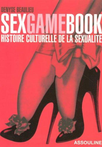 Sexgamebook : histoire culturelle de la sexualité