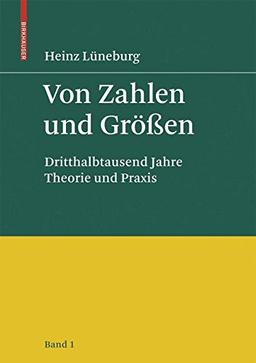 Von Zahlen und Größen: Dritthalbtausend Jahre Theorie und Praxis - Band 1