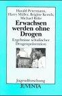 Petermann, Erwachsen werden ohne Drogen