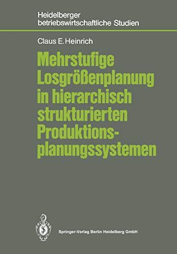 Mehrstufige Losgrößenplanung in Hierarchisch Strukturierten Produktionsplanungssystemen (Betriebswirtschaftliche Studien) (German Edition)