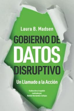 Gobierno de Datos Disruptivo: Un Llamado a la Acción