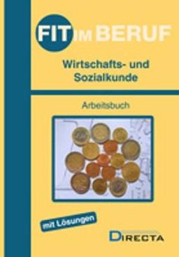 Fit im Beruf - Wirtschafts- und Sozialkunde: Arbeitsbuch mit Lösungen