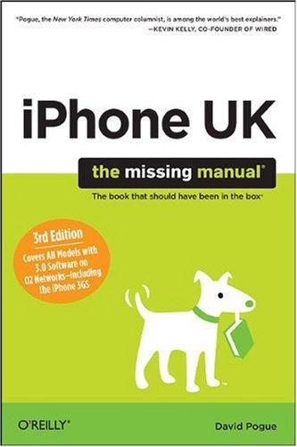 Iphone Uk: the Missing Manual: Covers All Models With 3.0 Software on O2 Networks Including the Iphone 3gs