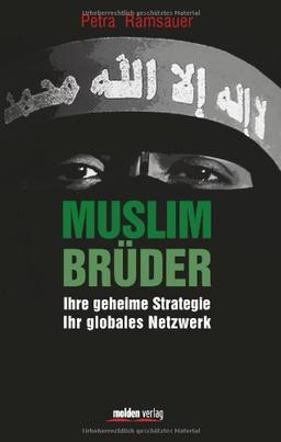 Muslimbrüder: Ihre geheime Strategie. Ihr globales Netzwerk