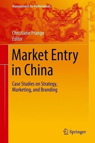 Market Entry in China: Case Studies on Strategy, Marketing, and Branding (Management for Professionals)