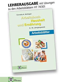 Arbeitsblätter zu: Arbeitsbuch Haushalt und Ernährung: 8.-10. Jahrgangsstufe - Lehrerausgabe/Prüfstück