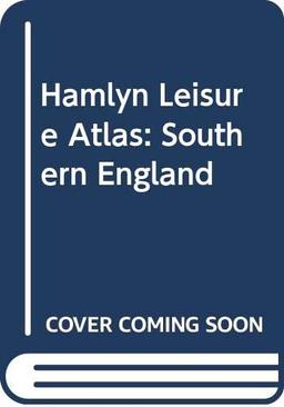 Hamlyn Leisure Atlas: Southern England