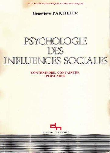 Psychologie des influences sociales : contraindre, convaincre, persuader