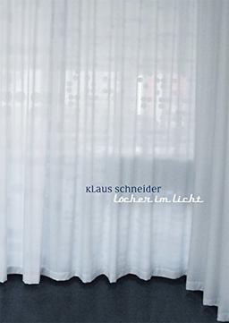 Klaus Schneider - Löcher im Licht