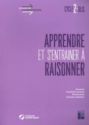 Apprendre et s'entraîner à raisonner, cycle 2-Ulis : attention, flexibilité mentale, planification, contrôle inhibiteur