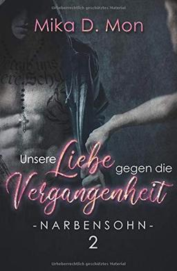 Unsere Liebe gegen die Vergangenheit (Narbensohn, Band 2)