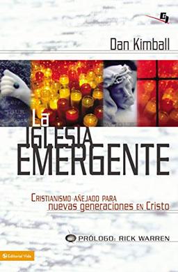 La Iglesia Emergente: Cristianismo Anejado Para Nuevas Generaciones en Cristo = The Emerging Church (Biblioteca de Ideas de Especialidades Juveniles)