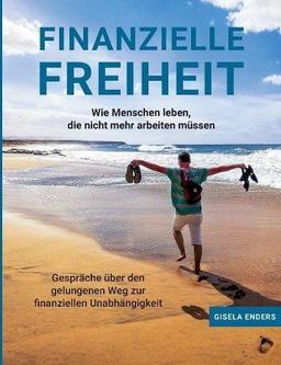 Finanzielle Freiheit: Wie Menschen leben, die nicht mehr arbeiten müssen