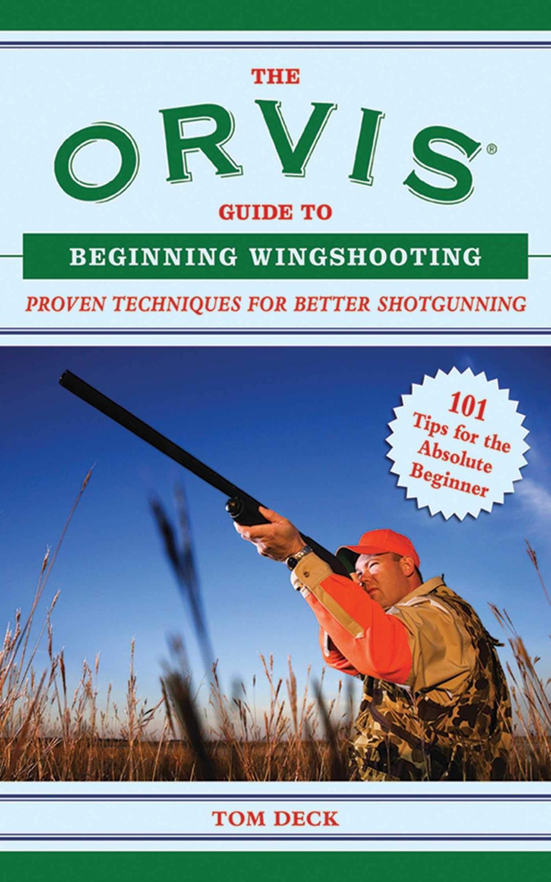 The Orvis Guide to Beginning Wingshooting: Proven Techniques for Better Shotgunning (Orvis Guides)