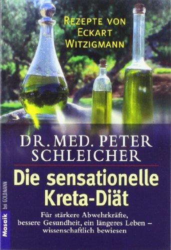 Die sensationelle Kreta-Diät: Für stärkere Abwehrkräfte, bessere Gesundheit, ein längeres Leben - Wissenschaftlich bewiesen