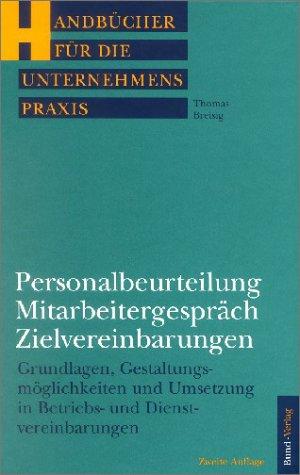 Personalbeurteilung - Mitarbeitergespräch - Zielvereinbarungen. Grundlagen, Gestaltungsmöglichkeiten und Umsetzung in Betriebs- und Dienstvereinbarungen