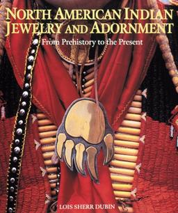 North American Indian Jewelry and Adornment: From Prehistory to the Present (Bijoux-Mode-Tex)