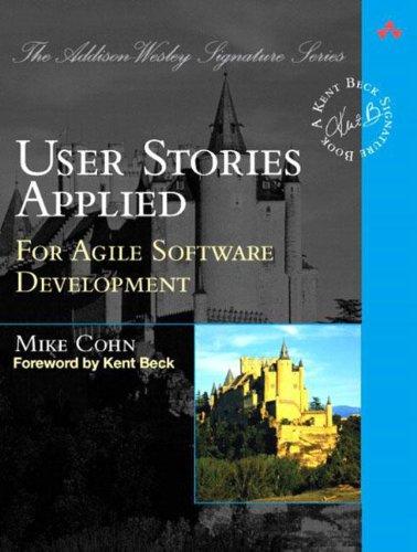 User Stories Applied: For Agile Software Development (Addison Wesley Signature Series)