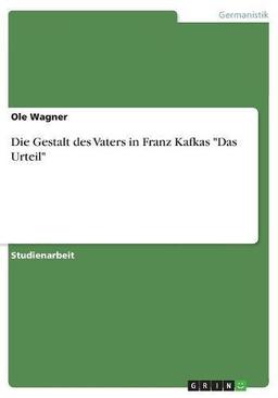 Die Gestalt des Vaters in Franz Kafkas "Das Urteil"