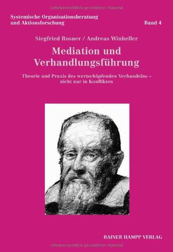 Mediation und Verhandlungsführung: Theorie und Praxis des wertschöpfenden Verhandelns - nicht nur in Konflikten