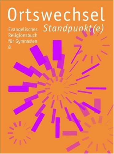 Ortswechsel 8 - Standpunkt(e): Evangelisches Religionsbuch für Gymnasien - Ausgabe Bayern